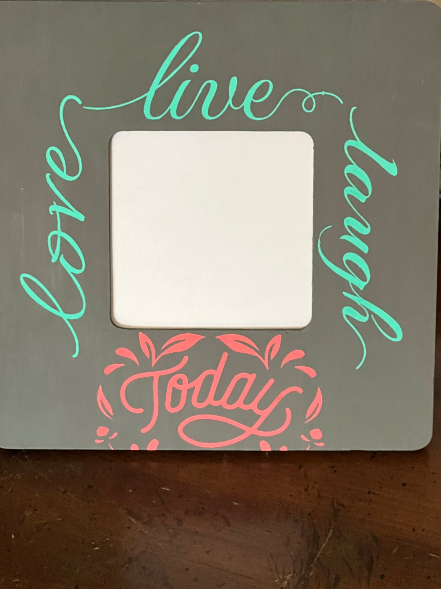 Love Live Laugh Today Picture Frame