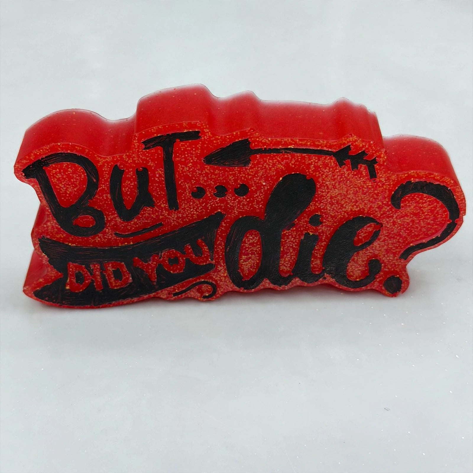 But, did you die? Resin piece