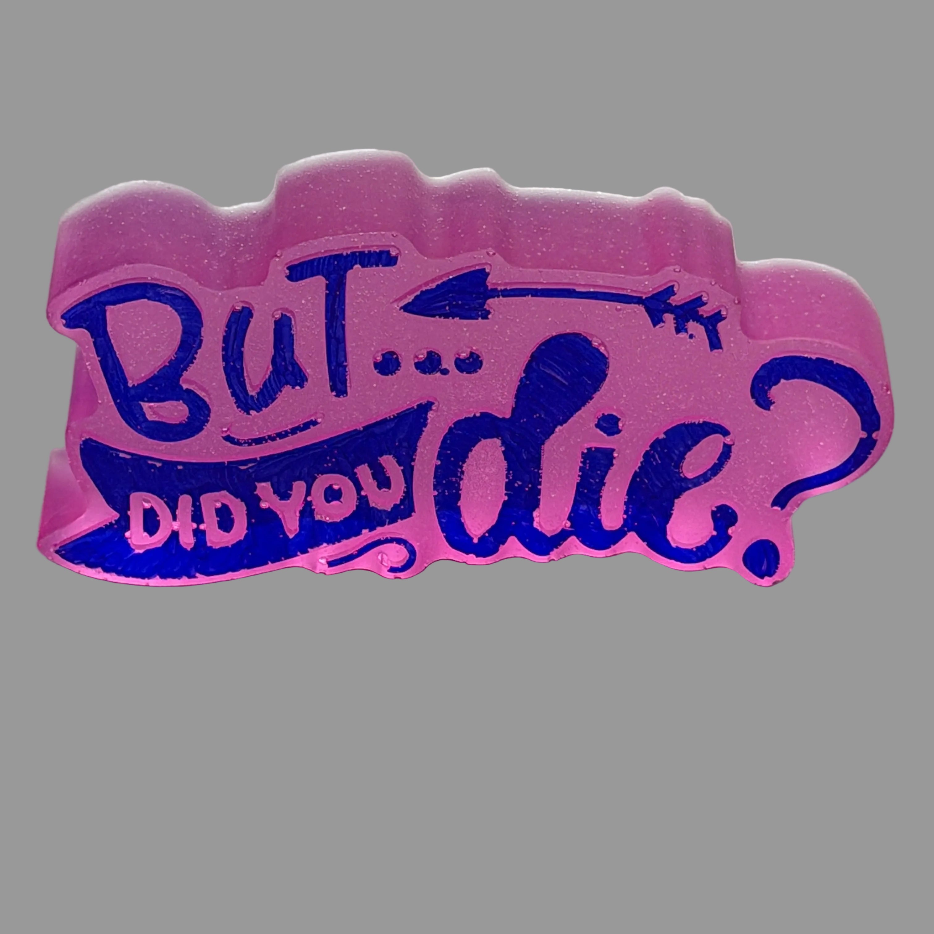 But, did you die? Resin piece